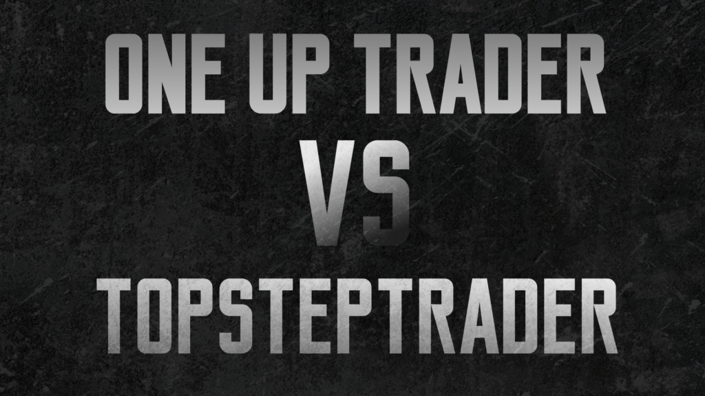 OneUp Trader VS TopstepTrader