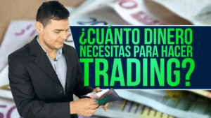 ¿Y tu sabes cuánto dinero necesitas para hacer trading?