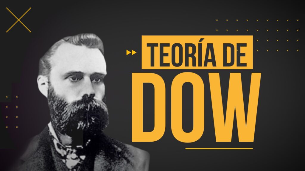 TEORIA DE DOW: ¿DE DÓNDE SALIÓ EL ANÁLISIS TÉCNICO?