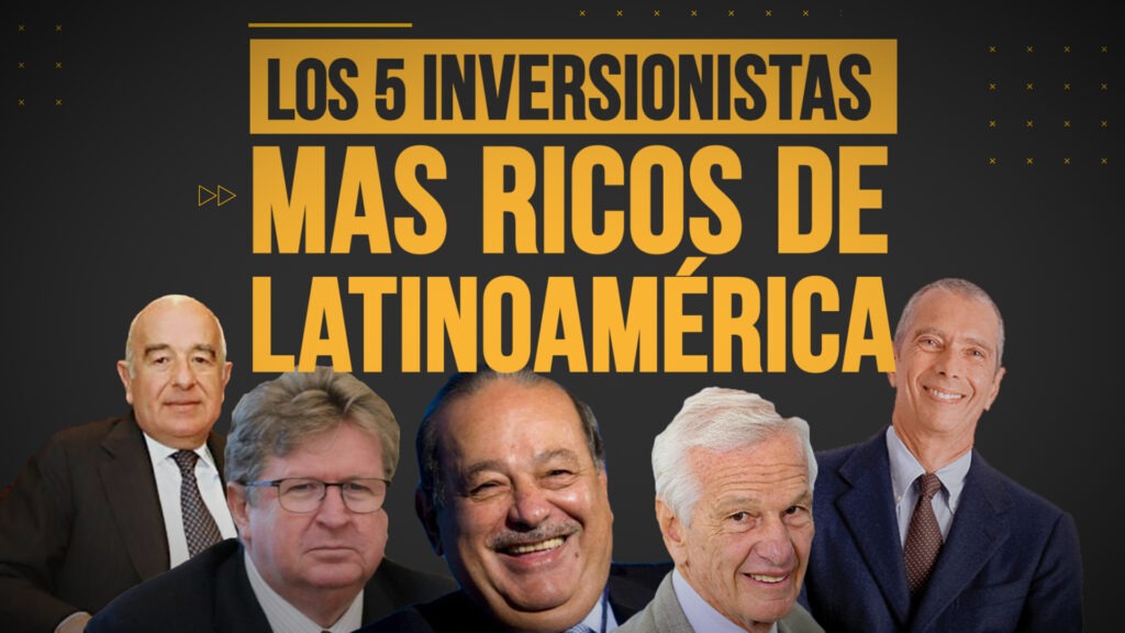 Los 5 inversionistas más ricos de Latinoamérica