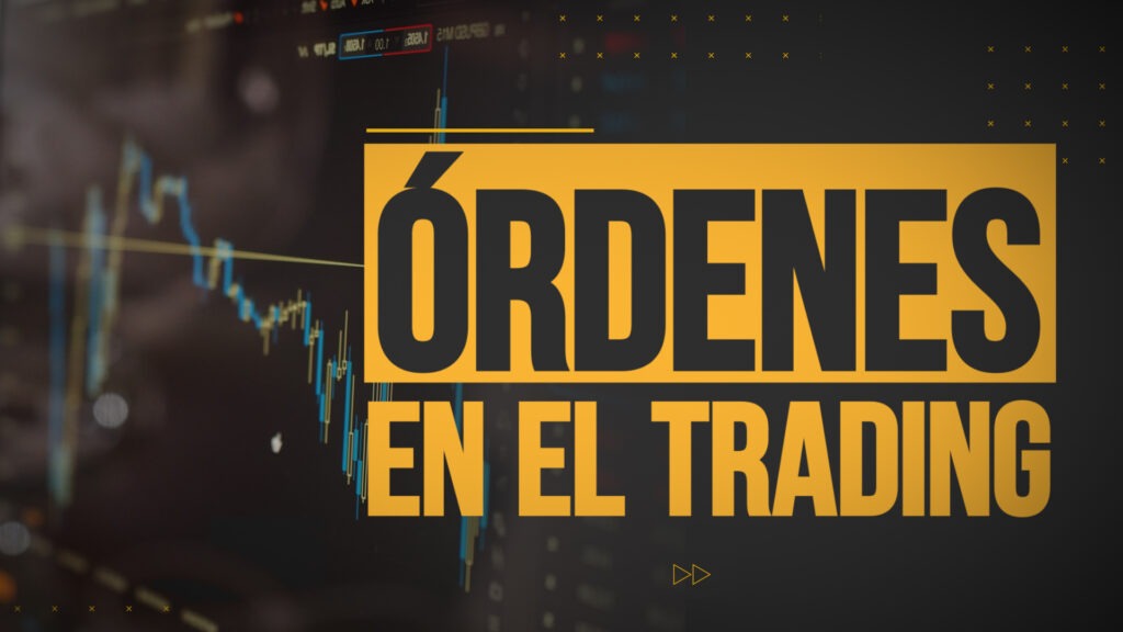 ORDENES EN EL TRADING ¡GUÍA COMPLETA!