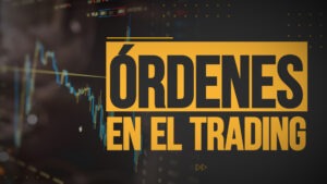 ORDENES EN EL TRADING ¡GUÍA COMPLETA!