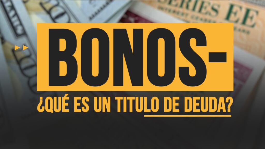 Bonos: ¿Qué es un título de deuda?
