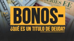 Bonos: ¿Qué es un título de deuda?