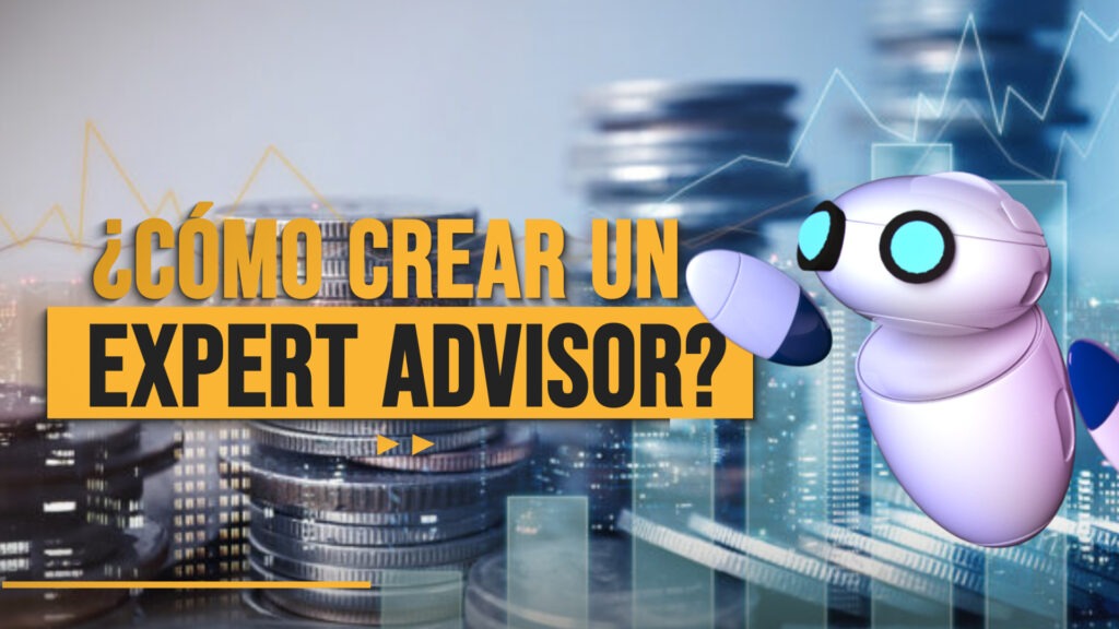¿CÓMO CREAR UN EXPERT ADVISOR?