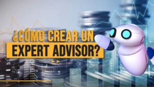 ¿CÓMO CREAR UN EXPERT ADVISOR?