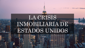 LA CRISIS INMOBILIARIA DE ESTADOS UNIDOS