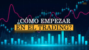¿CÓMO EMPEZAR EN EL TRADING?