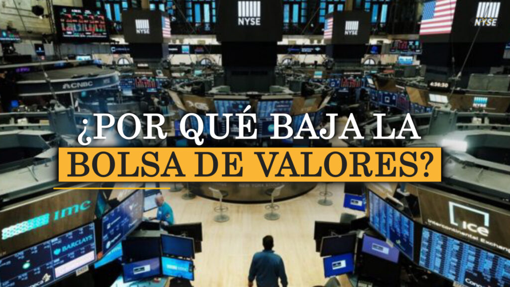 ¿POR QUE BAJA LA BOLSA DE VALORES?