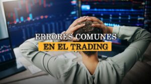 Errores comunes en el trading y cómo evitarlos